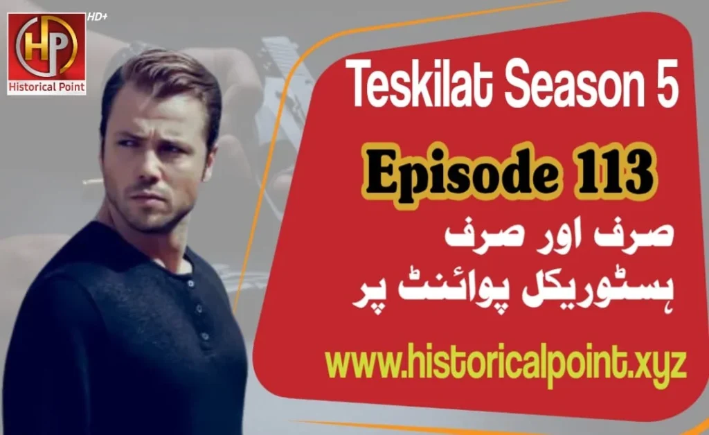 Teskilat Season 5 Episode 113 with Urdu Subtitles